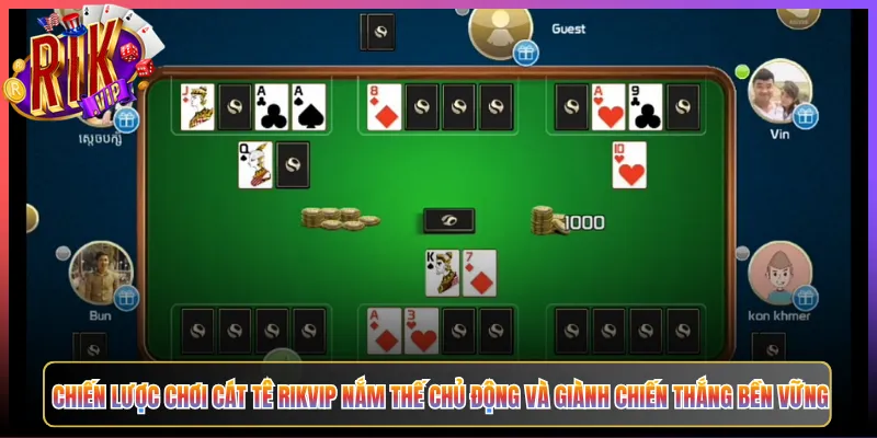 Chiến Lược Chơi Cát Tê Rikvip Nắm Thế Chủ Động Và Giành Chiến Thắng Bền Vững