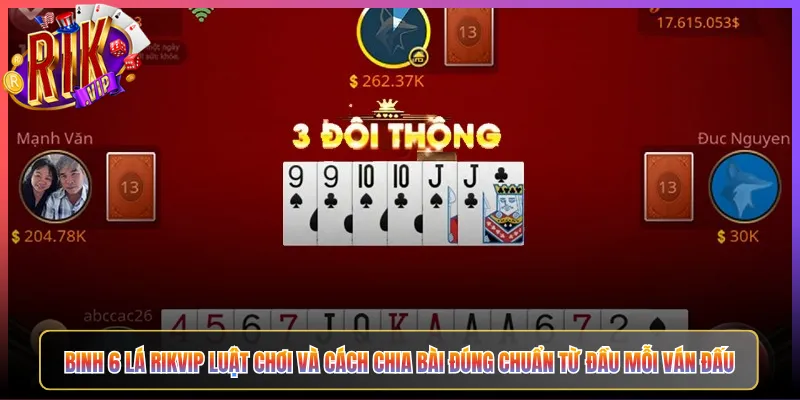 Binh 6 Lá Rikvip Luật Chơi Và Cách Chia Bài Đúng Chuẩn Từ Đầu Mỗi Ván Đấu