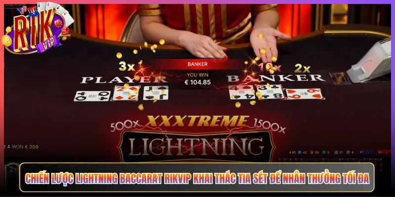 Chiến Lược Lightning Baccarat Rikvip Khai Thác Tia Sét Để Nhân Thưởng Tối Đa