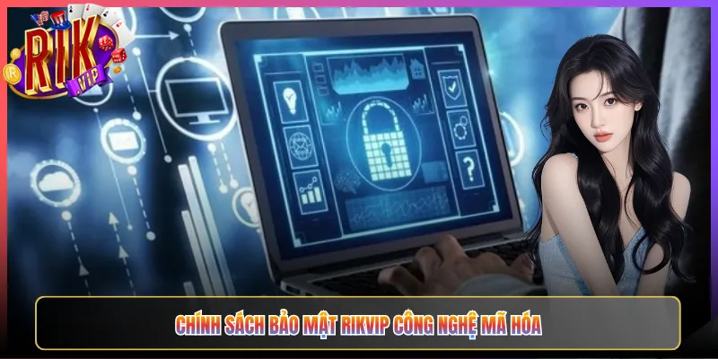 Chính Sách Bảo Mật Rikvip Công Nghệ Mã Hóa