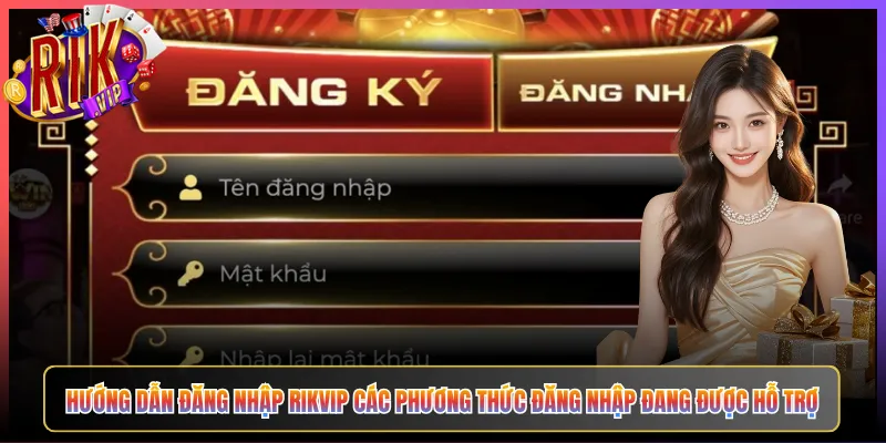 Hướng Dẫn Đăng Nhập Rikvip Các Phương Thức Đăng Nhập Đang Được Hỗ Trợ