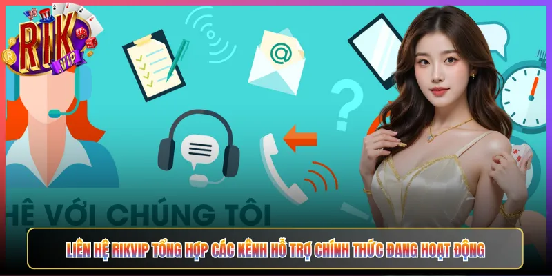 Liên Hệ Rikvip Tổng Hợp Các Kênh Hỗ Trợ Chính Thức Đang Hoạt Động