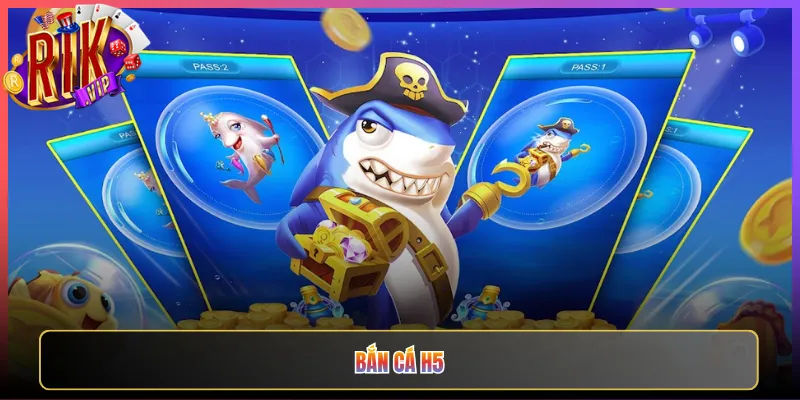 Bắn Cá H5