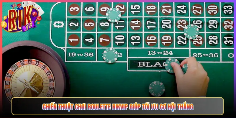 Chiến Thuật Chơi Roulette Rikvip Giúp Tối Ưu Cơ Hội Thắng
