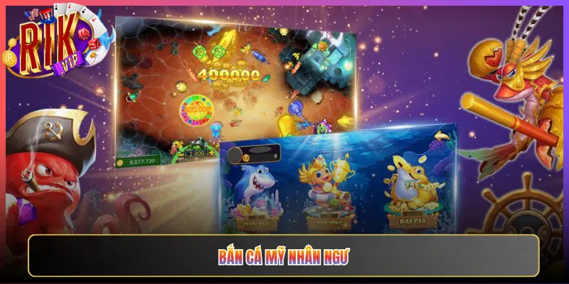 Bắn Cá Mỹ Nhân Ngư