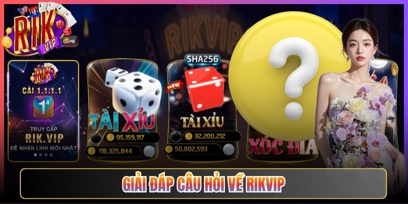 Giải đáp câu hỏi về Rikvip