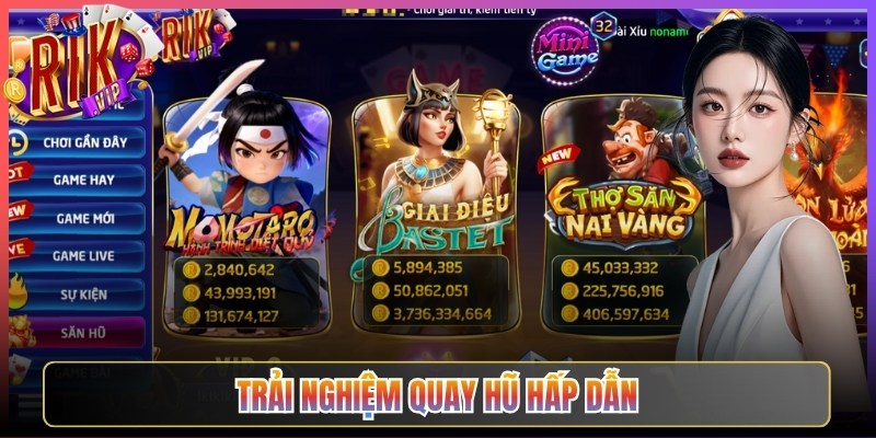 Trải nghiệm quay hũ hấp dẫn